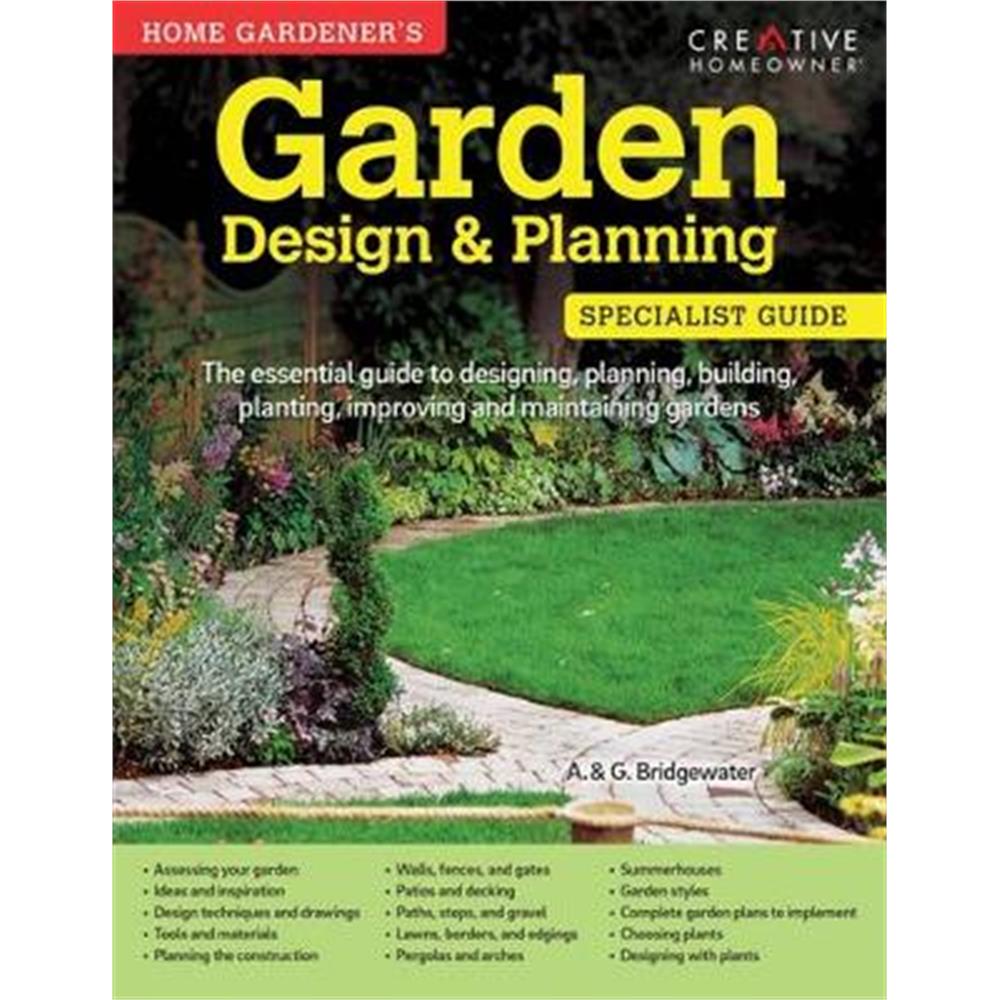 Home Gardener's Garden Design & Planning: Designing, planning, building, planting, improving and maintaining gardens (Paperback) - A. & G. Bridgewater